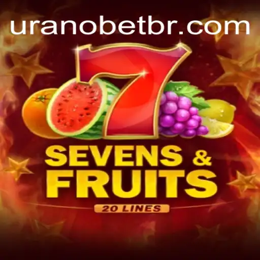 Discover the Thrilling World of SevensFruits20 on Uranobet's Official Slots Brasil Platform
